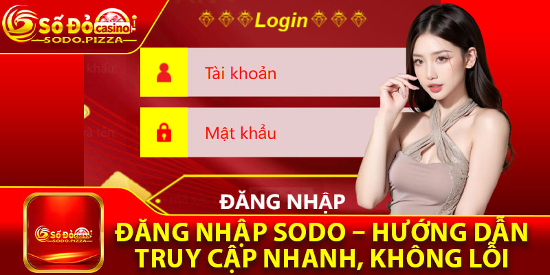 Đăng Nhập Sodo – Hướng Dẫn Truy Cập Nhanh, Không Lỗi 