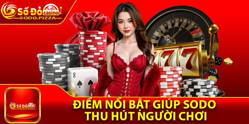 Điểm nổi bật giúp Sodo thu hút người chơi