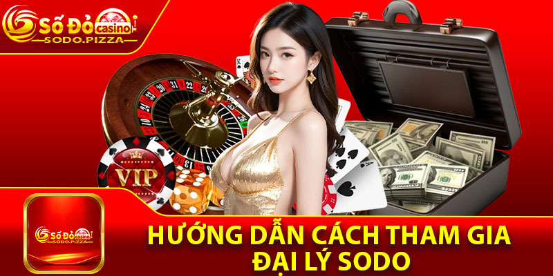 Hướng dẫn cách tham gia đại lý Sodo