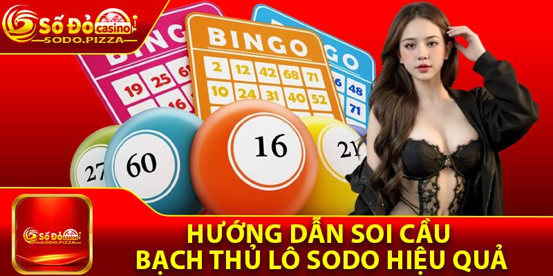 Hướng dẫn soi cầu bạch thủ lô Sodo hiệu quảHướng dẫn soi cầu bạch thủ lô Sodo hiệu quả