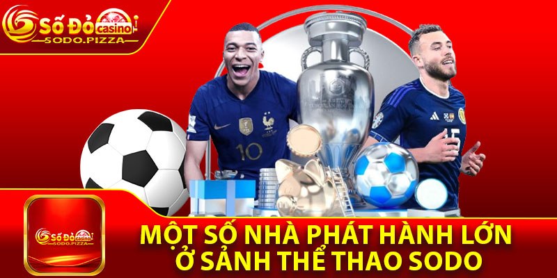 Một số nhà phát hành lớn ở sảnh thể thao Sodo