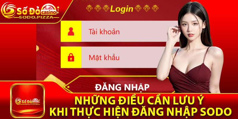 Những điều cần lưu ý khi thực hiện đăng nhập Sodo
