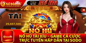 Nổ Hũ Tài Xỉu – Game Cá Cược Trực Tuyến Hấp Dẫn Tại Sodo