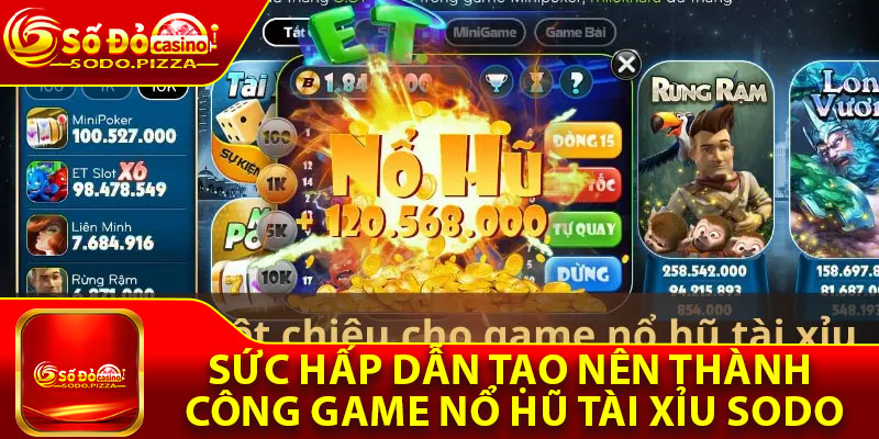 Sức hấp dẫn tạo nên thành công game nổ hũ tài xỉu Sodo